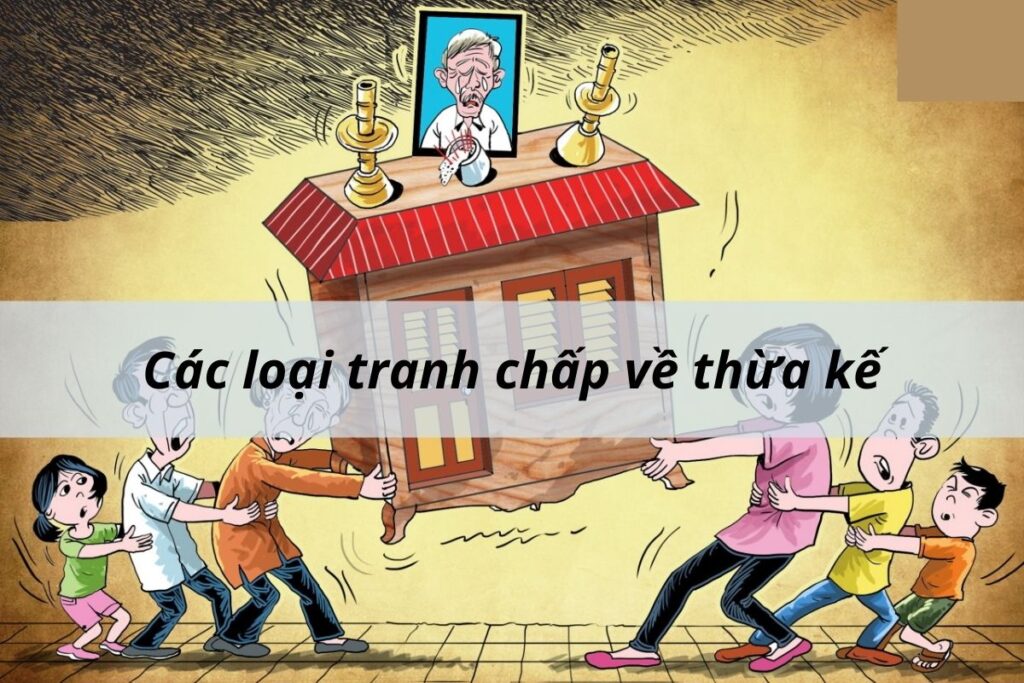 các loại tranh chấp về thừa kế
