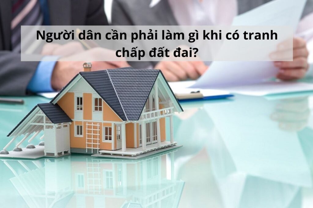 làm gì khi có tranh chấp đất đai