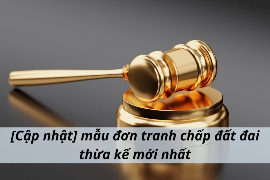 mẫu đơn tranh chấp đất đai thừa kế