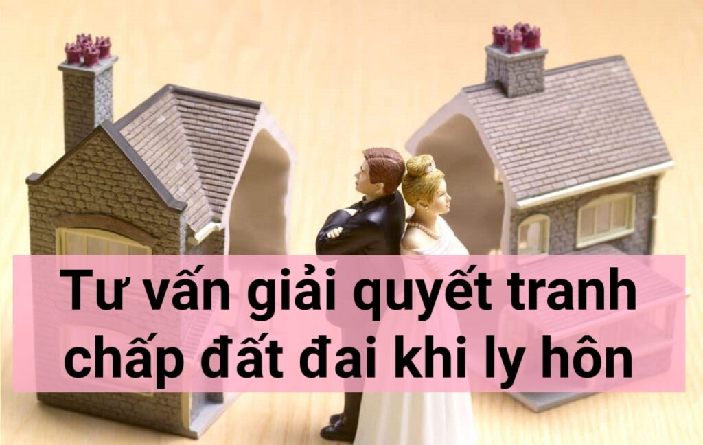 Tranh chấp đất đai khi ly hôn