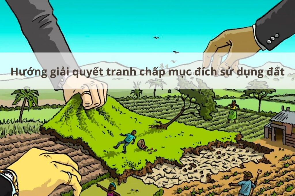 tranh chấp mục đích sử dụng đất