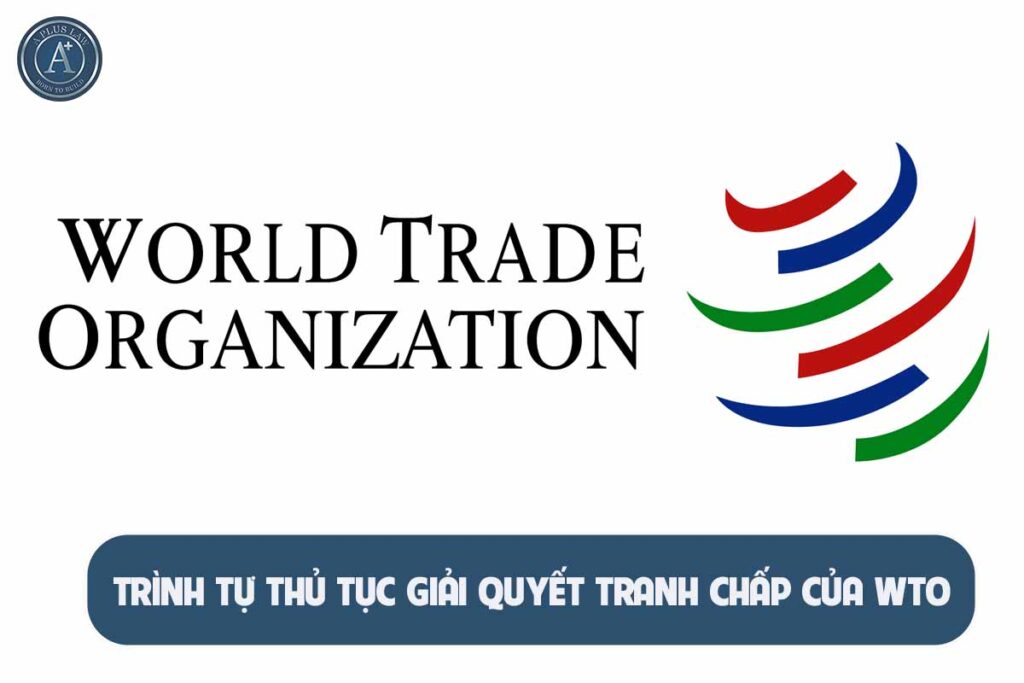 trình tự thủ tục giải quyết tranh chấp của wto