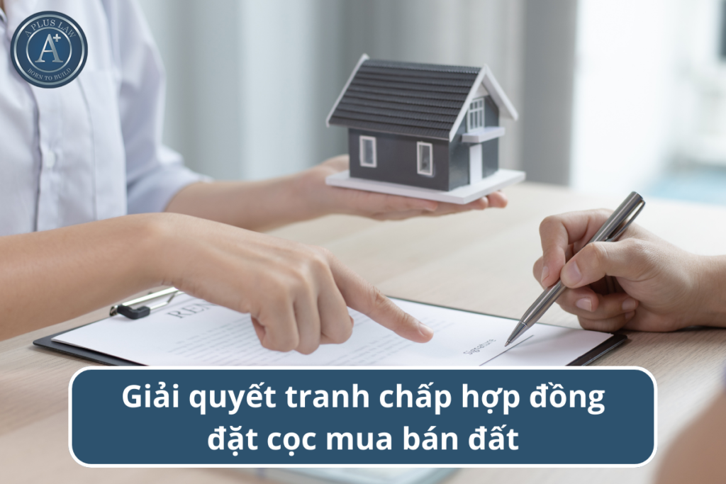 tranh chấp hợp đồng đặt cọc mua bán đất