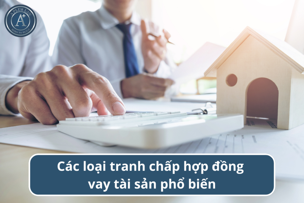 các loại tranh chấp hợp đồng vay tài sản
