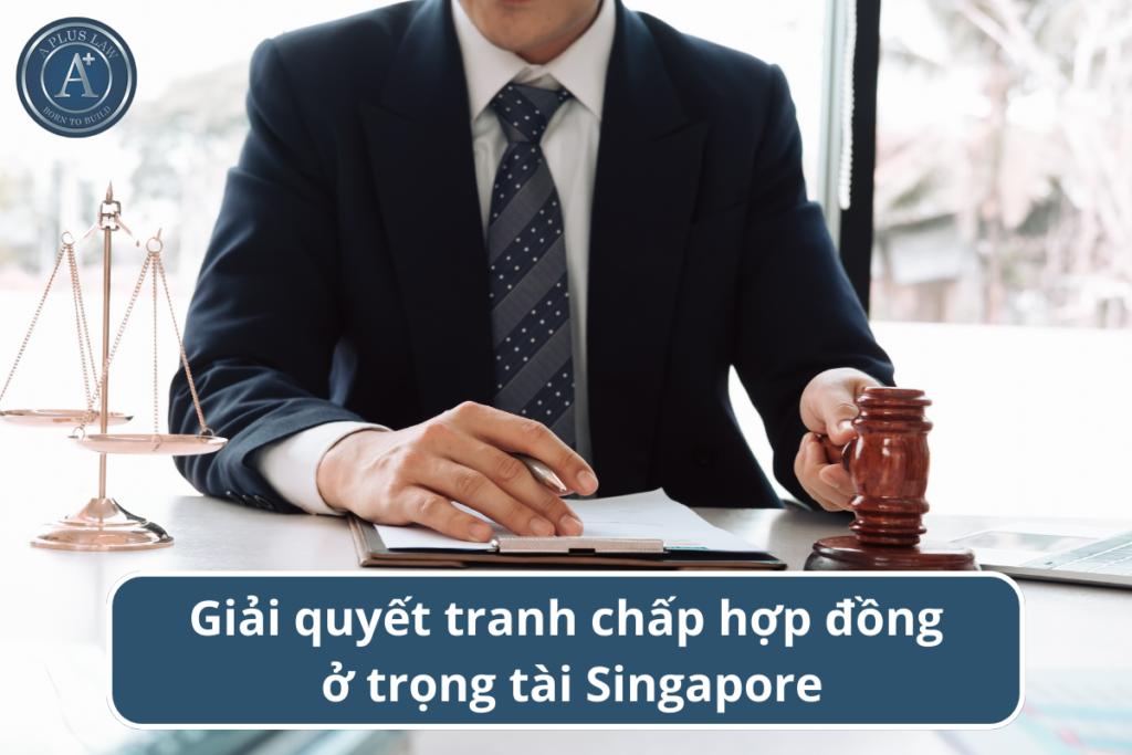 giải quyết tranh chấp hợp đồng ở trọng tài Singapore