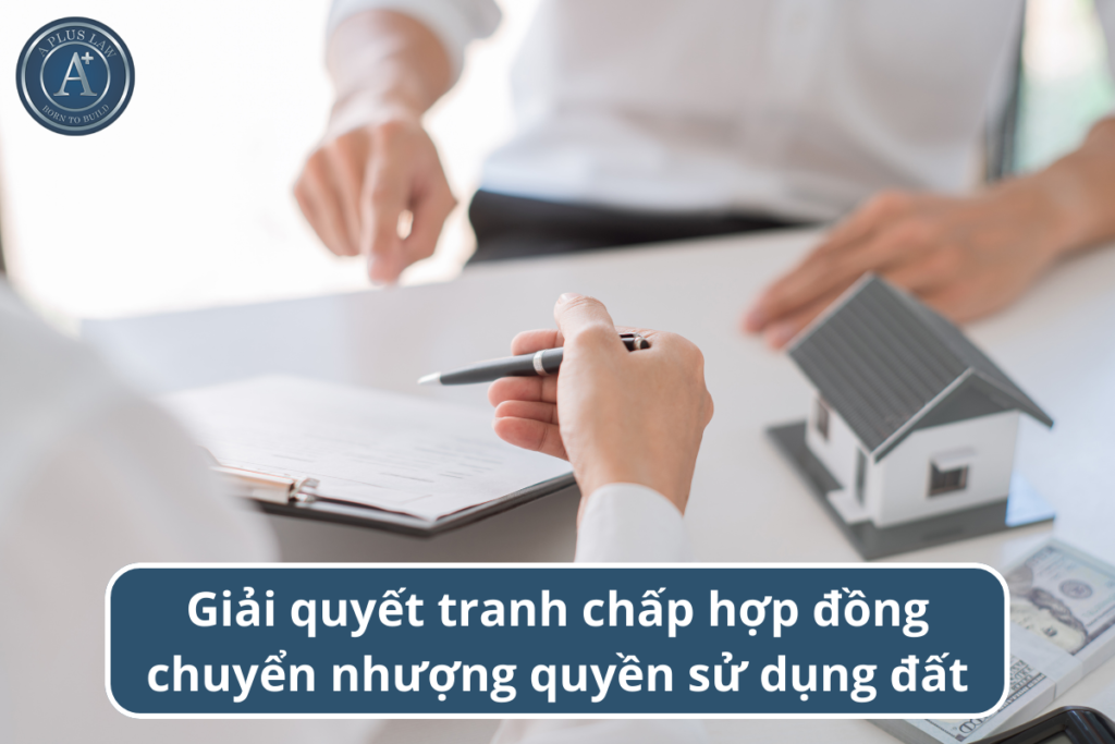 tranh chấp hợp đồng chuyển nhượng quyền sử dụng đất