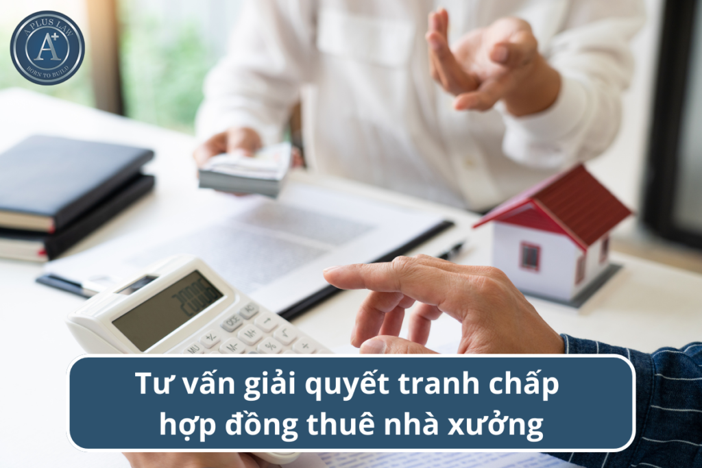 tranh chấp hợp đồng thuê nhà xưởng
