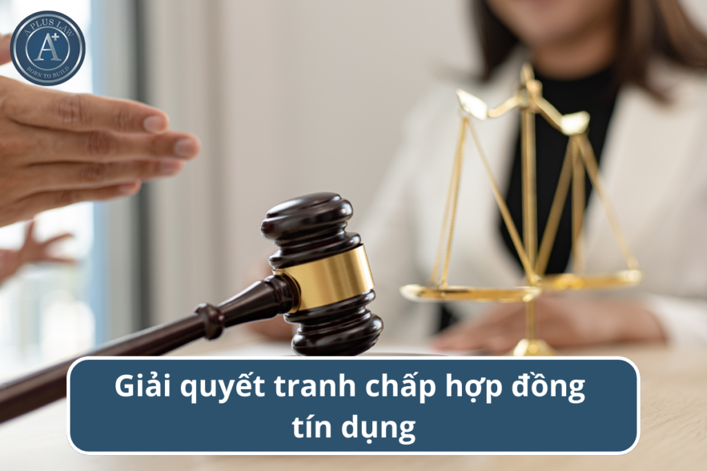 giải quyết tranh chấp hợp đồng tín dụng