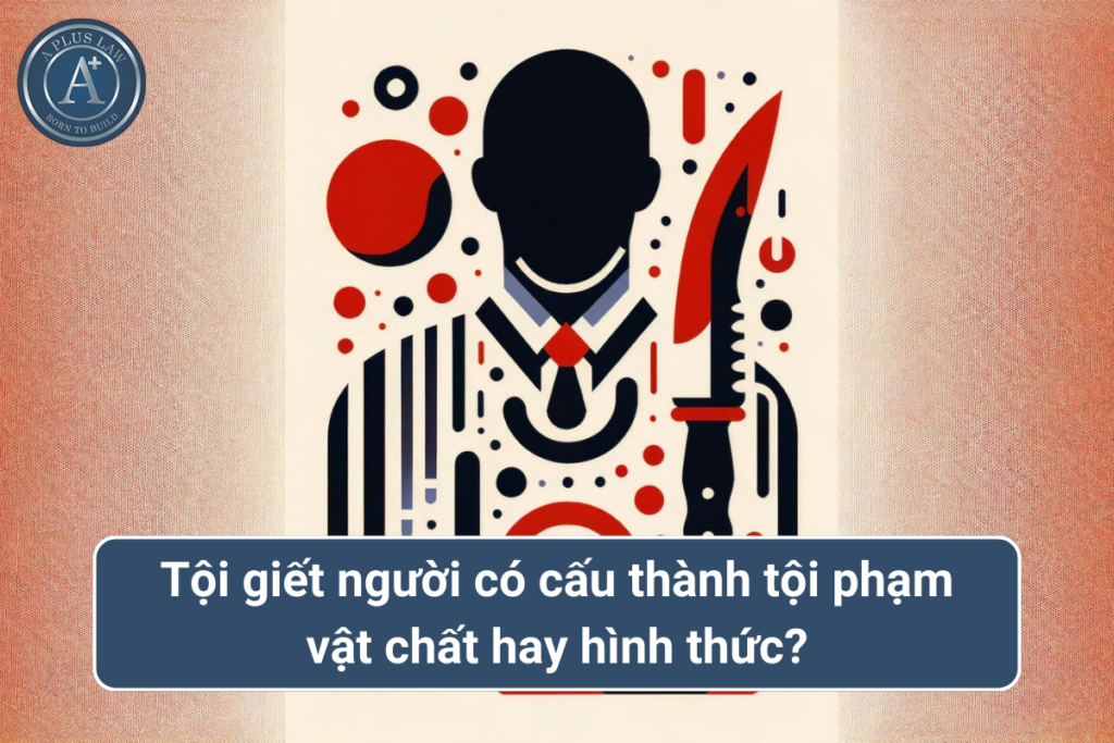 tội giết người cấu thành vật chất hay hình thức