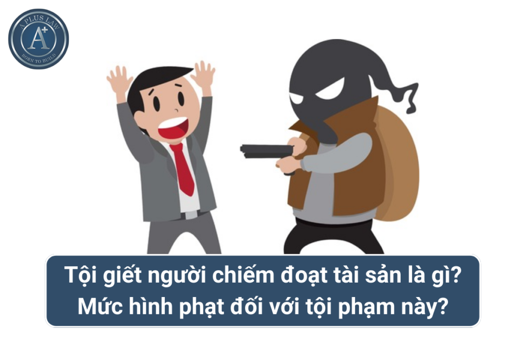 tội giết người chiếm đoạt tài sản