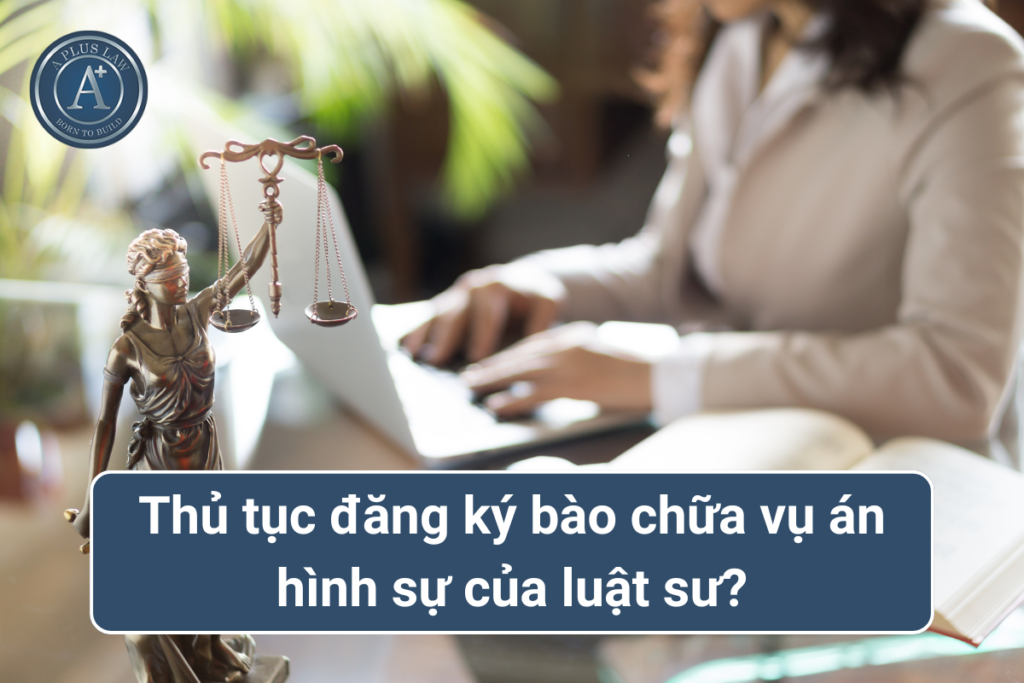 thủ tục đăng ký bào chữa của luật sư