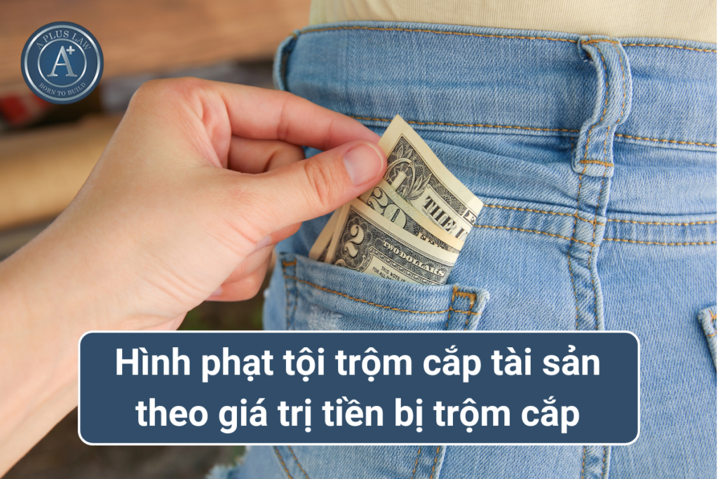hình phạt tội trộm cắp tài sản theo giá trị tiền bị trộm cắp