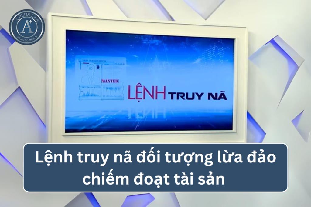 lệnh truy nã lừa đảo chiếm đoạt tài sản