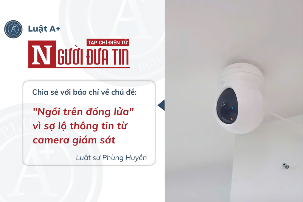 "Ngồi trên đống lửa" vì sợ lộ thông tin từ camera giám sát