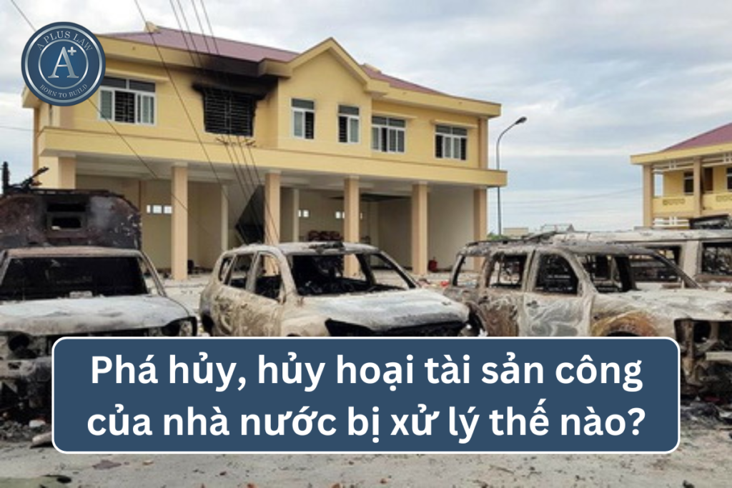 tội hủy hoại tài sản nhà nước