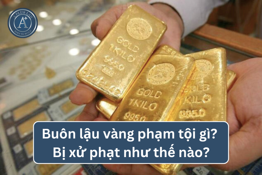 buôn lậu vàng bị phạt như thế nào