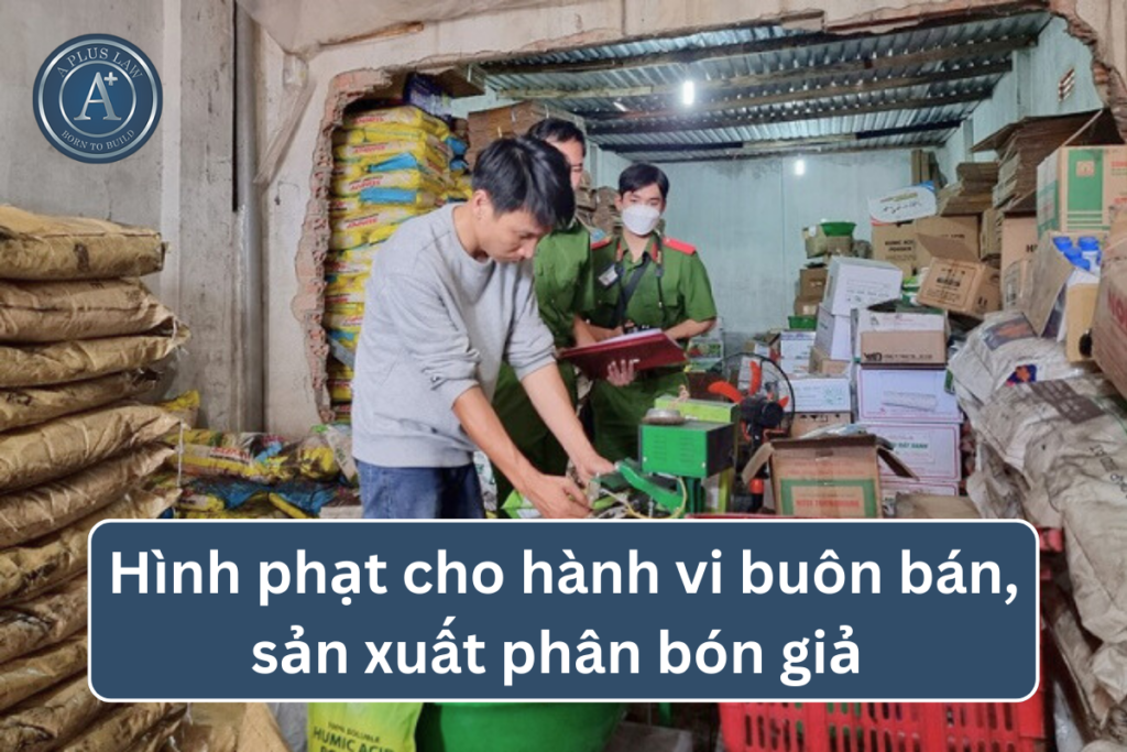 hình phạt buôn bán sản xuất phân bón giả