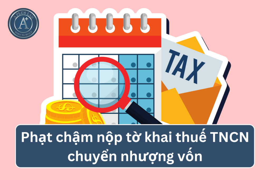 phạt chậm nộp tờ khai thuế tncn chuyển nhượng vốn