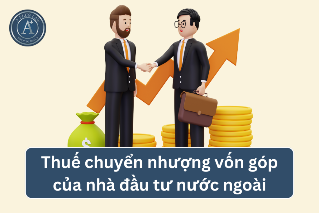 thuế chuyển nhượng vốn của nhà đầu tư nước ngoài