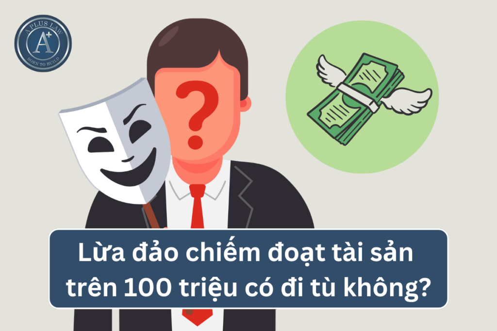 tội lừa đảo chiếm đoạt tài sản trên 100 triệu