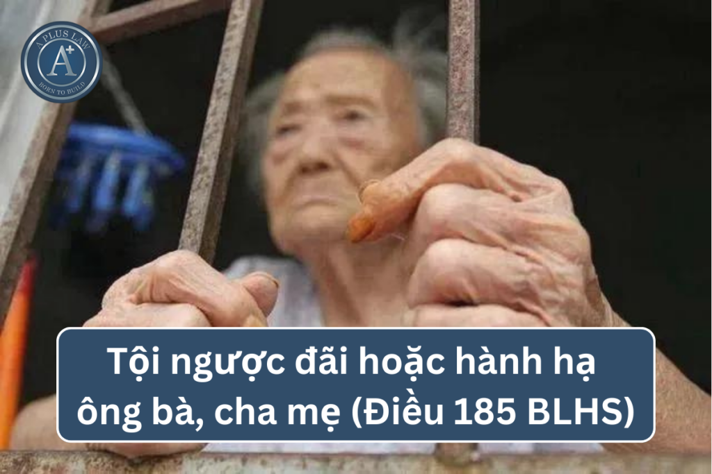 tội ngược đãi hoặc hành hạ ông bà cha mẹ