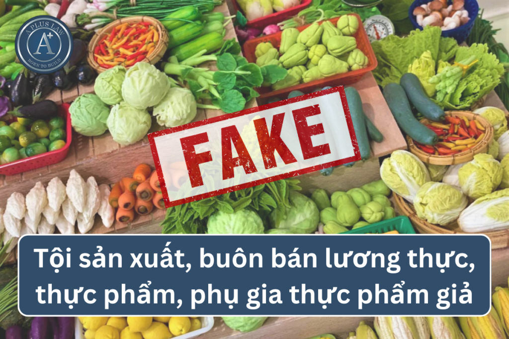 tội sản xuất, buôn bán hàng giả là lương thực, thực phẩm, phụ gia thực phẩm