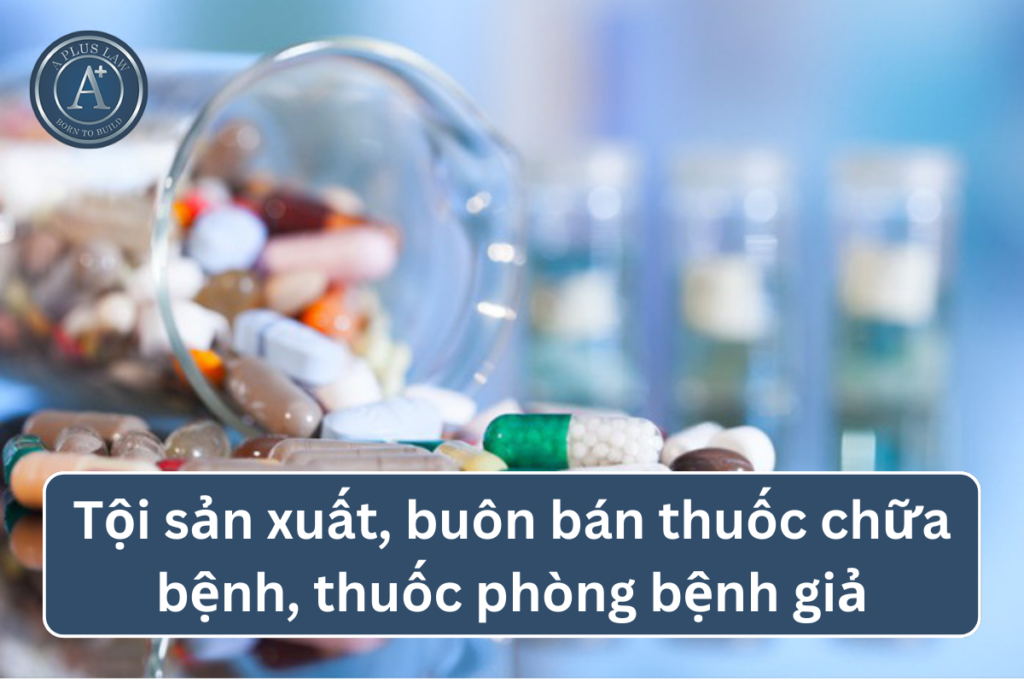 tội sản xuất, buôn bán hàng giả là thuốc chữa bệnh, thuốc phòng bệnh