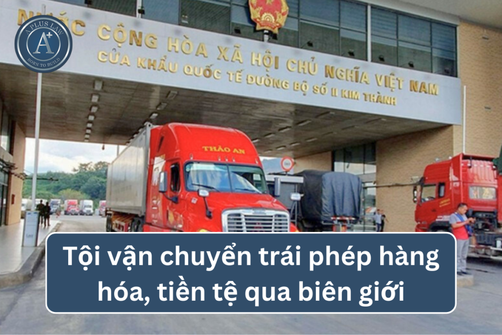 tội vận chuyển trái phép hàng hóa, tiền tệ qua biên giới