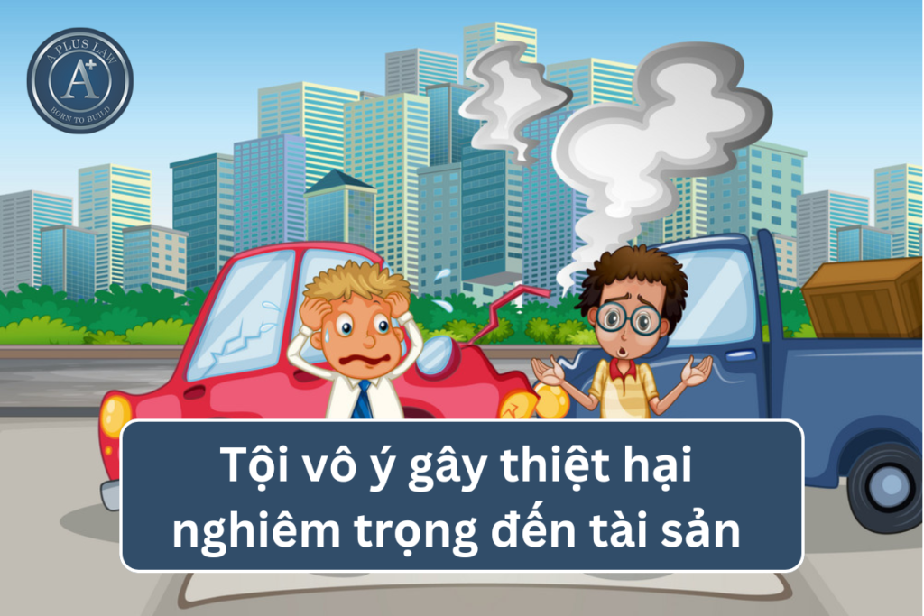 tội vô ý gây thiệt hại nghiêm trọng đến tài sản