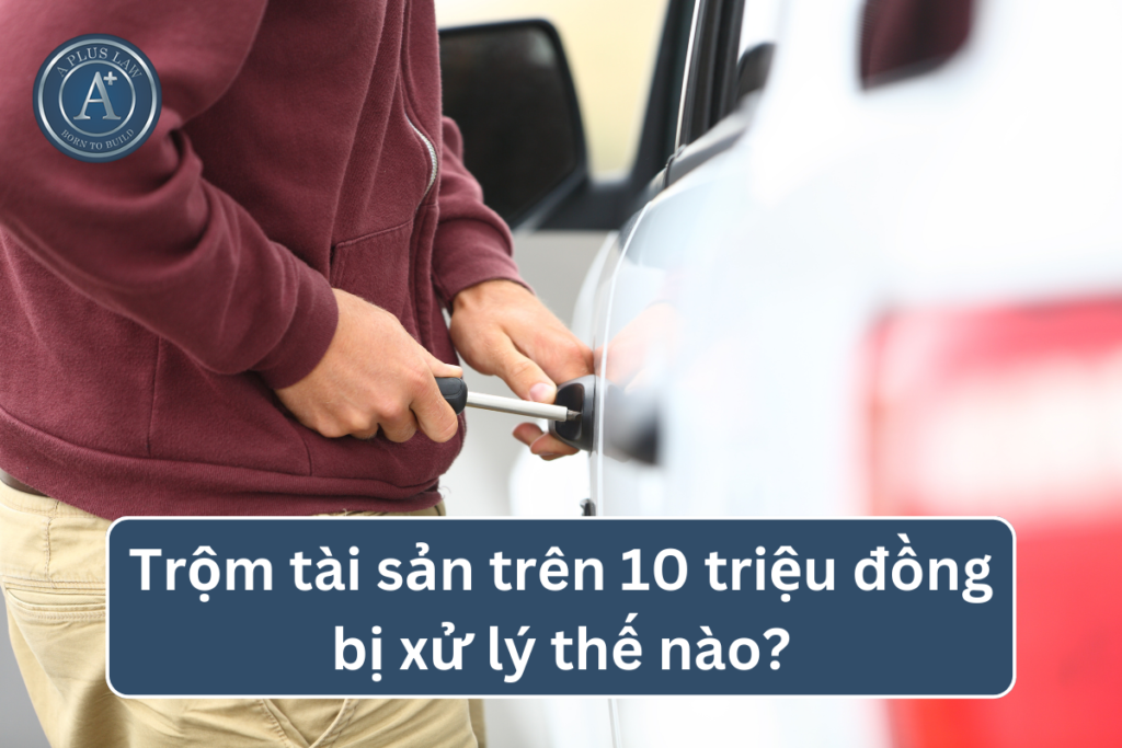 trộm tài sản trên 10 triệu