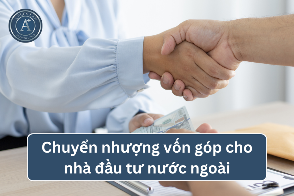 chuyển nhượng vốn góp cho nhà đầu tư nước ngoài