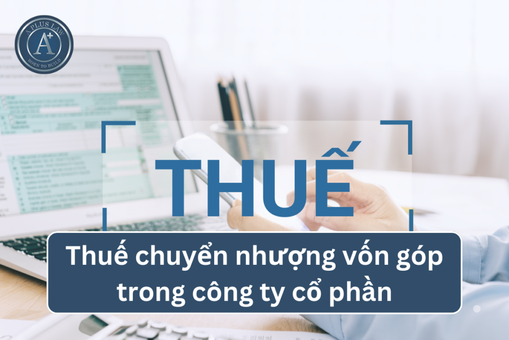 thuế chuyển nhượng vốn góp trong công ty cổ phần