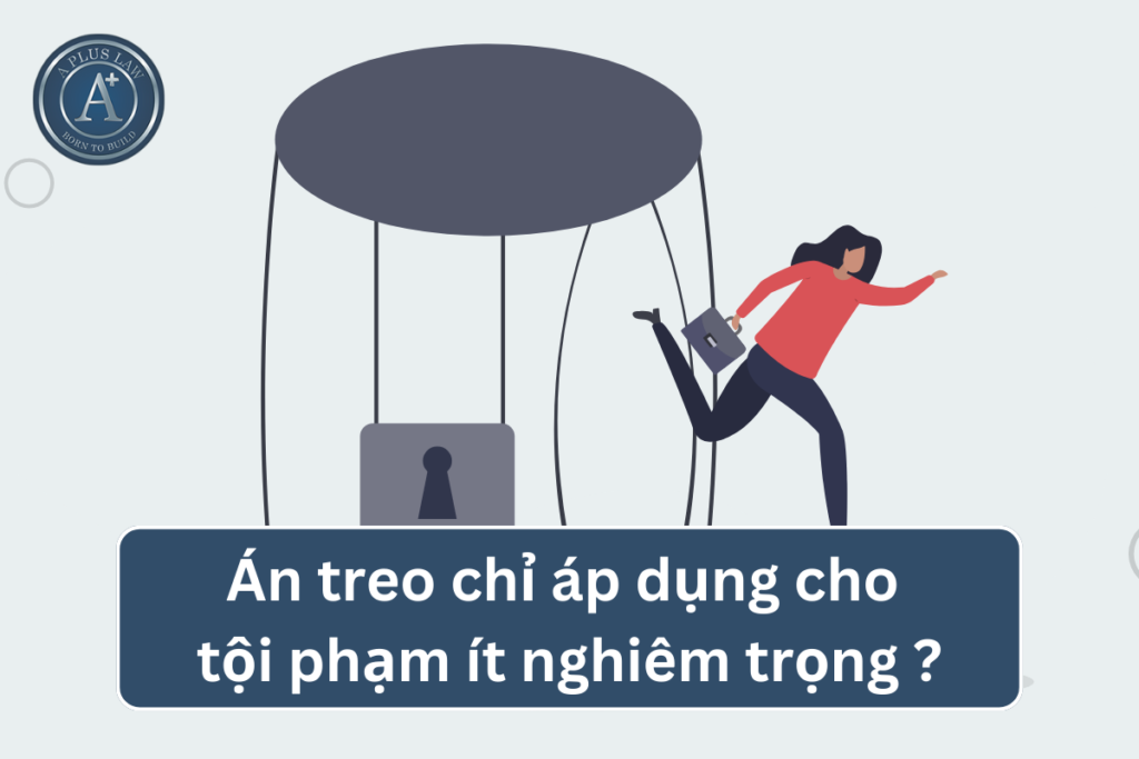 án treo chỉ áp dụng cho tội ít nghiêm trọng