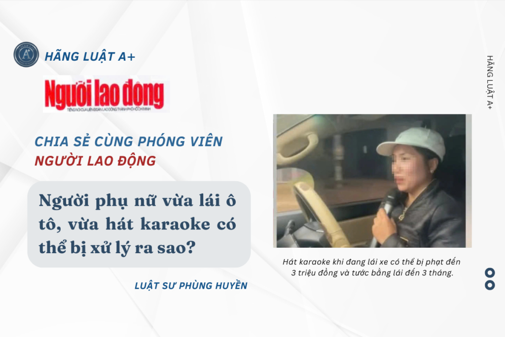 Người phụ nữ vừa lái ô tô, vừa hát karaoke có thể bị xử lý ra sao