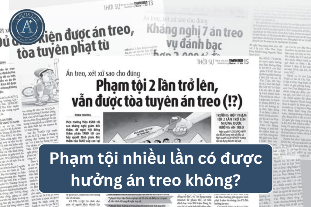 phạm tội nhiều lần có được hưởng án treo không