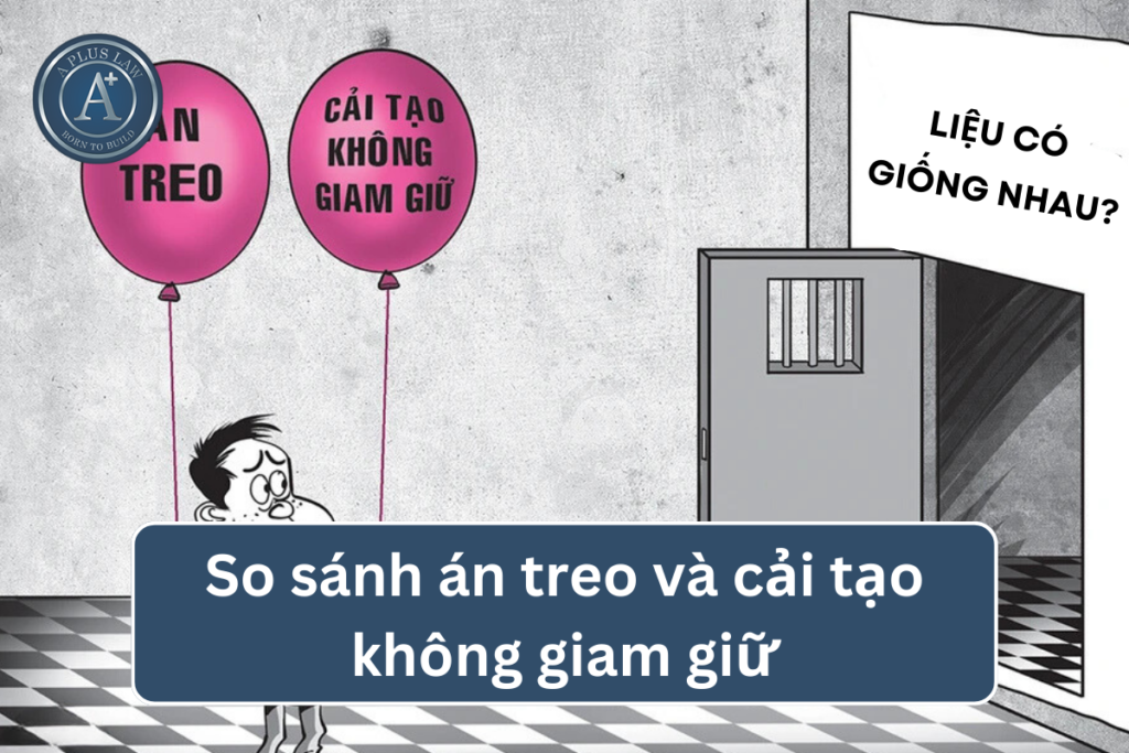 so sánh án treo và cải tạo không giam giữ