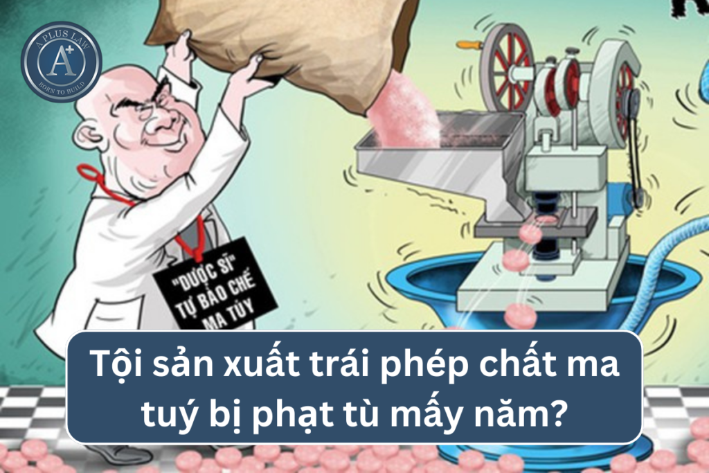 tội sản xuất trái phép chất ma tuý