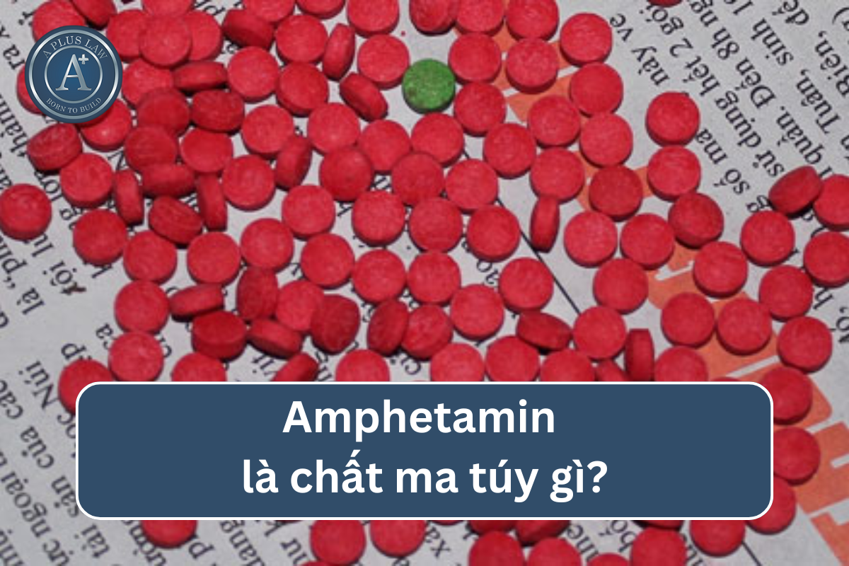 Amphetamin là chất ma túy gì mà bị cấm sử dụng tại Việt Nam?