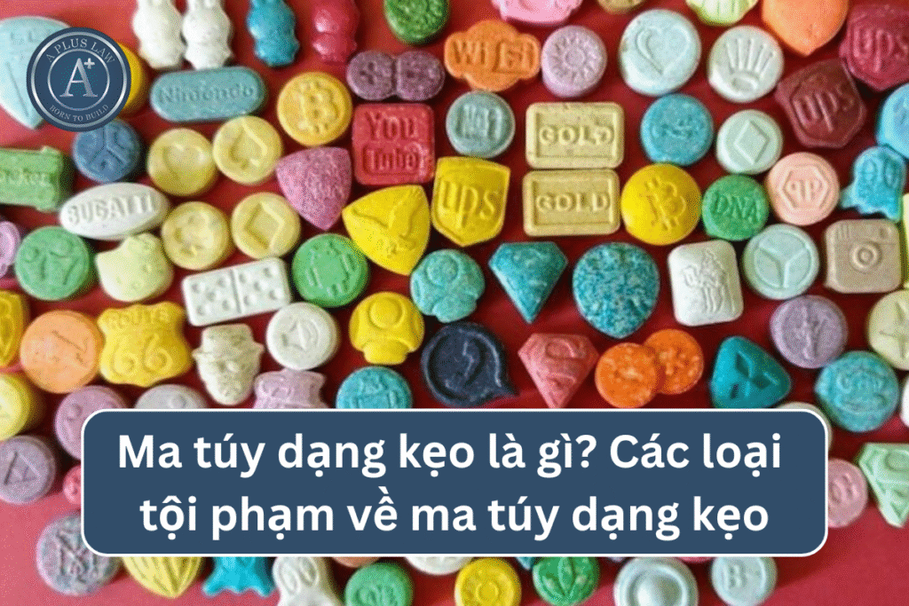 Ma túy dạng kẹo là gì? Các loại tội phạm về kẹo ma túy