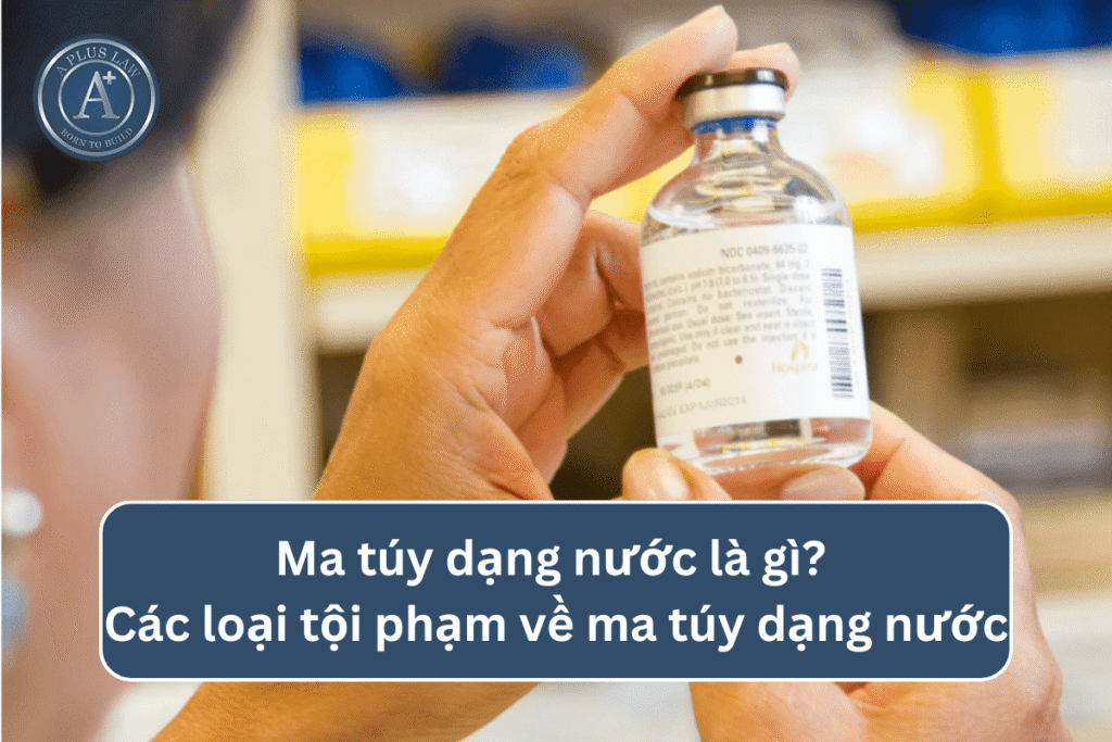Ma túy dạng nước là gì? Các loại tội phạm về ma túy dạng nước
