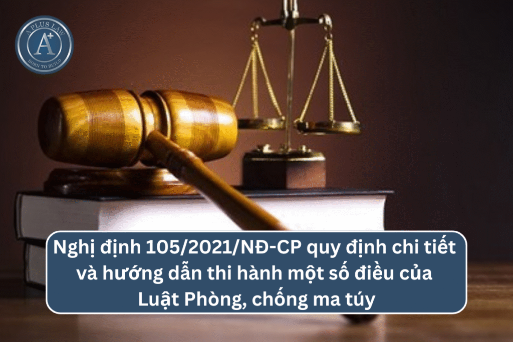 Nghị định 105/2021/NĐ-CP quy định chi tiết và hướng dẫn thi hành một số điều của Luật Phòng, chống ma túy