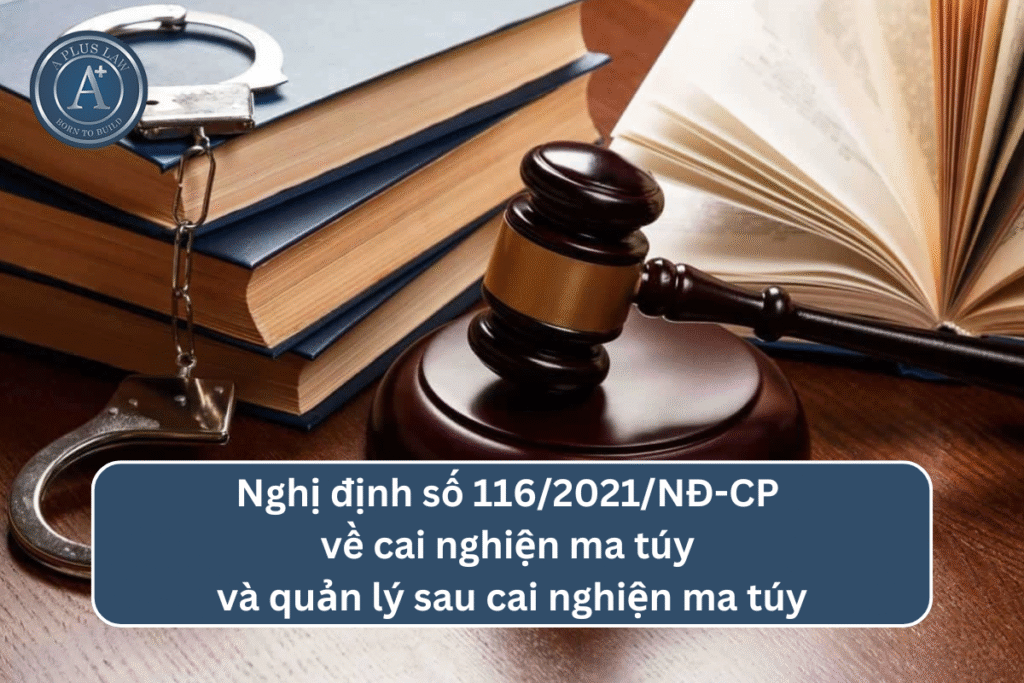 Nghị định số 116/2021/NĐ-CP quy định chi tiết một số điều của Luật Phòng, chống ma túy, Luật Xử lý vi phạm hành chính về cai nghiện ma túy và quản lý sau cai nghiện ma túy