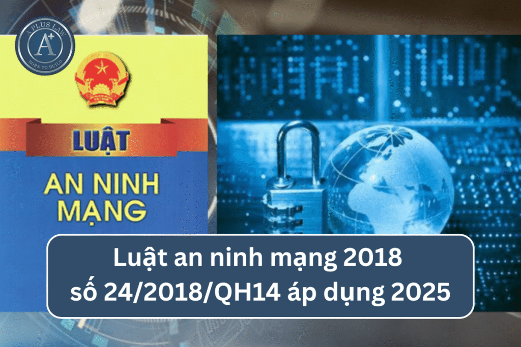 Luật an ninh mạng 2018 số 24/2018/QH14 áp dụng 2025