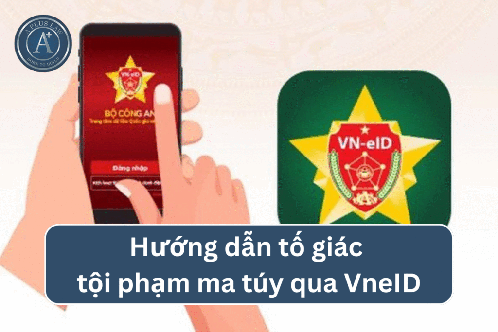 Hướng dẫn tố giác tội phạm ma túy qua VneID