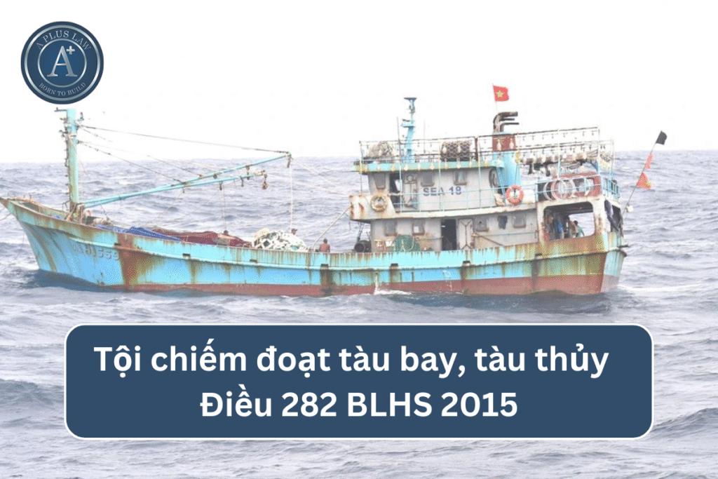 Tội chiếm đoạt tàu bay, tàu thủy theo Điều 282 BLHS