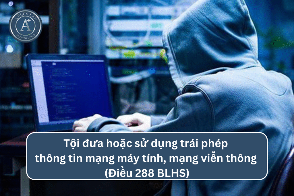 Tội đưa hoặc sử dụng trái phép thông tin mạng máy tính, mạng viễn thông theo Điều 288 BLHS