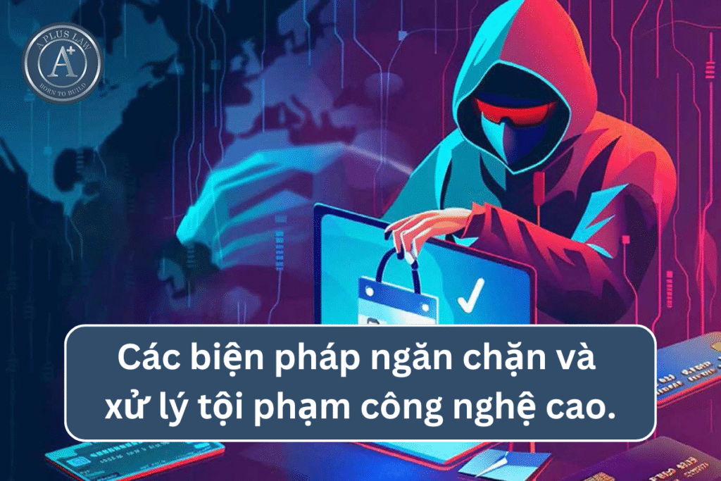 Tội phạm công nghệ cao là gì? Các biện pháp ngăn chặn và xử lý tội phạm công nghệ cao.