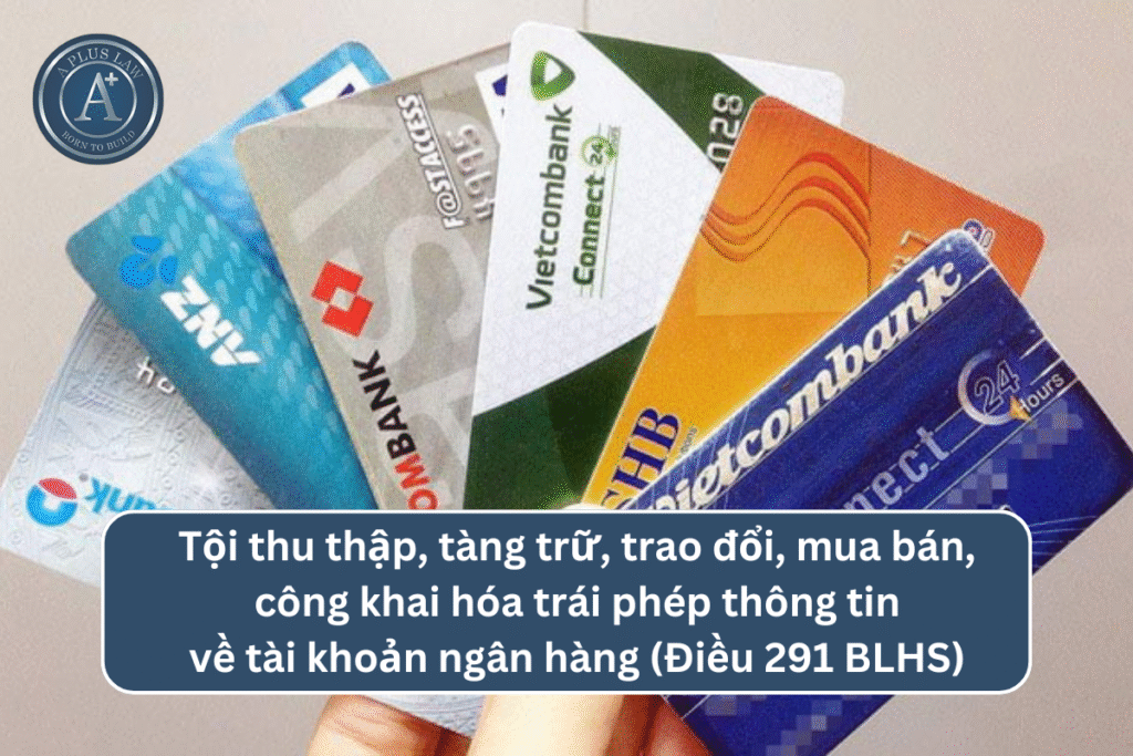 Tội thu thập, tàng trữ, trao đổi, mua bán, công khai hóa trái phép thông tin về tài khoản ngân hàng theo Điều 291 BLHS
