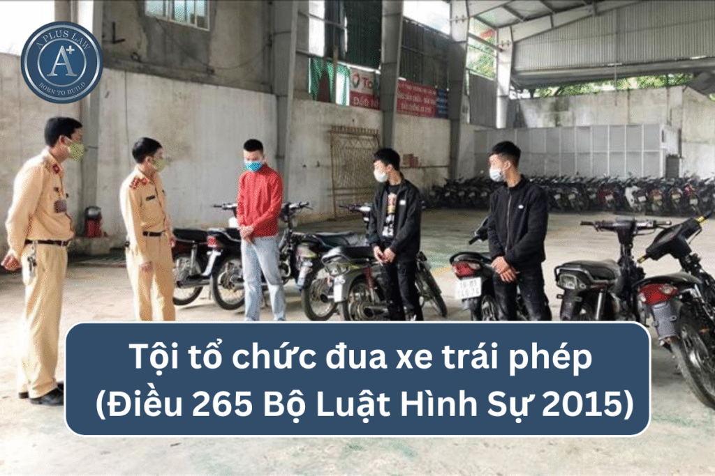 Tội tổ chức đua xe trái phép theo điều 265 Bộ Luật Hình Sự.