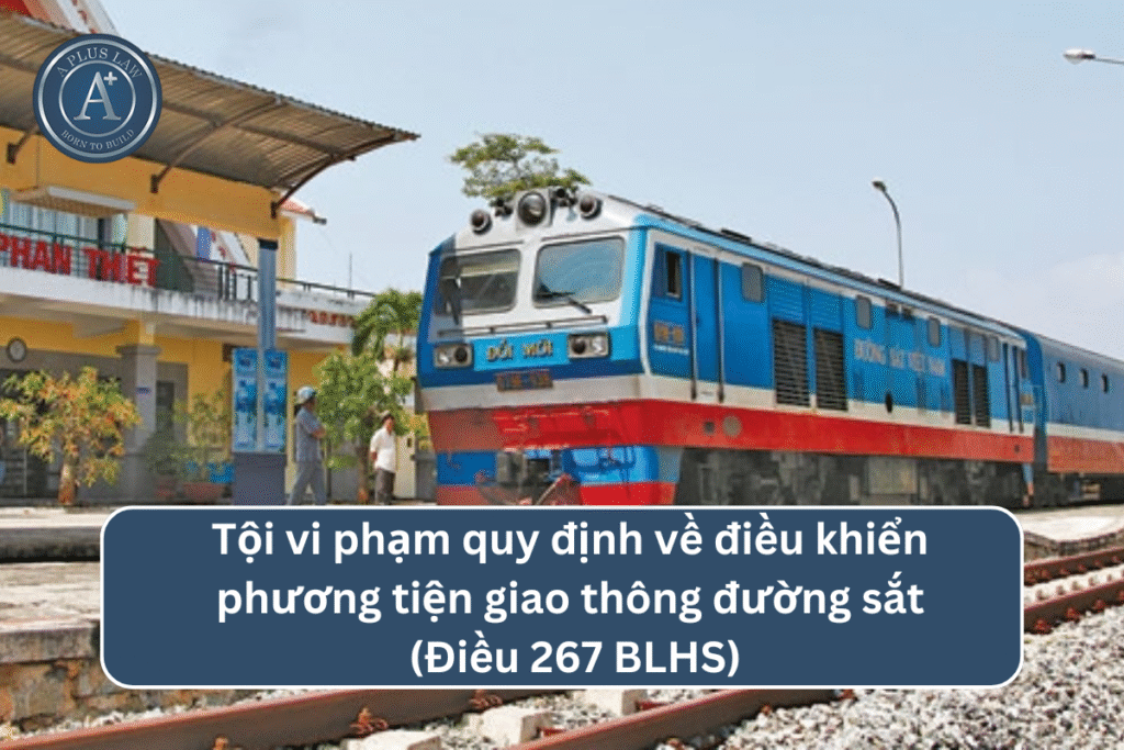 Tội vi phạm quy định về điều khiển phương tiện giao thông đường sắt - Điều 267 BLHS